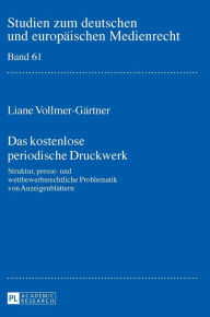 Title: Das kostenlose periodische Druckwerk: Struktur, presse- und wettbewerbsrechtliche Problematik von Anzeigenblaettern, Author: Liane Vollmer-Gärtner