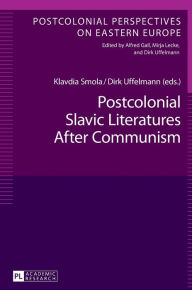 Title: Postcolonial Slavic Literatures After Communism, Author: Mirja Lecke
