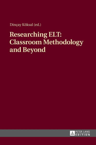 Researching ELT: Classroom Methodology and Beyond