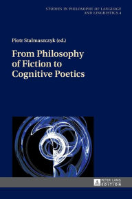 Title: From Philosophy of Fiction to Cognitive Poetics, Author: Piotr Stalmaszczyk