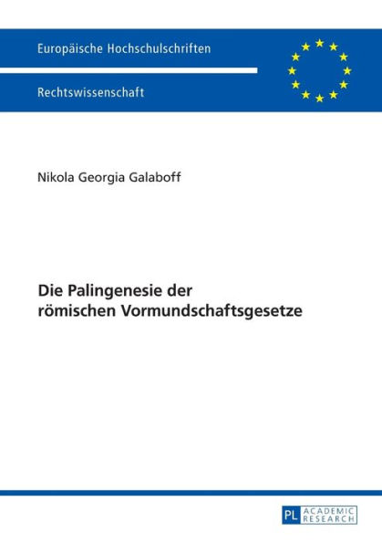 Die Palingenesie der roemischen Vormundschaftsgesetze