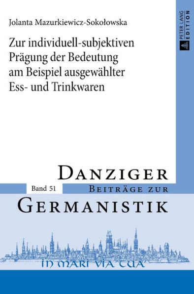 Zur individuell-subjektiven Praegung der Bedeutung am Beispiel ausgewaehlter Ess- und Trinkwaren