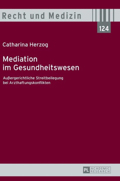 Mediation im Gesundheitswesen: Außergerichtliche Streitbeilegung bei Arzthaftungskonflikten