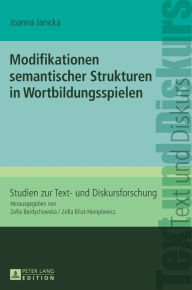 Title: Modifikationen semantischer Strukturen in Wortbildungsspielen, Author: Joanna Janicka
