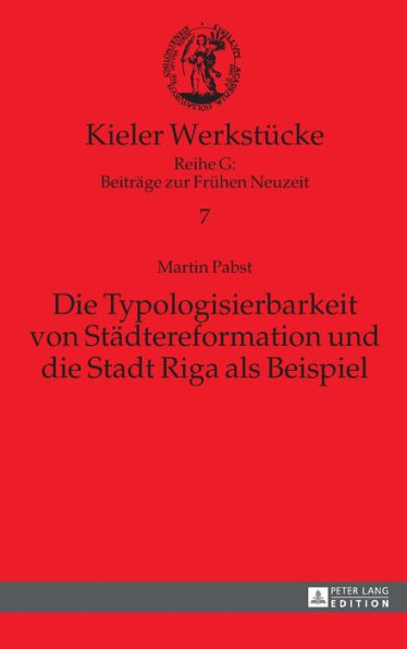 Die Typologisierbarkeit von Staedtereformation und die Stadt Riga als Beispiel