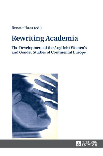 Rewriting Academia: The Development of the Anglicist Women's and Gender Studies of Continental Europe