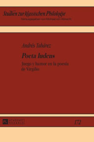 Title: «Poeta ludens»: Juego y humor en la poesía de Virgilio, Author: Andrés Tabárez