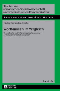 Title: Wortfamilien im Vergleich: Theoretische und historiographische Aspekte am Beispiel von Lokutionsverben, Author: Héctor Hernández Arocha