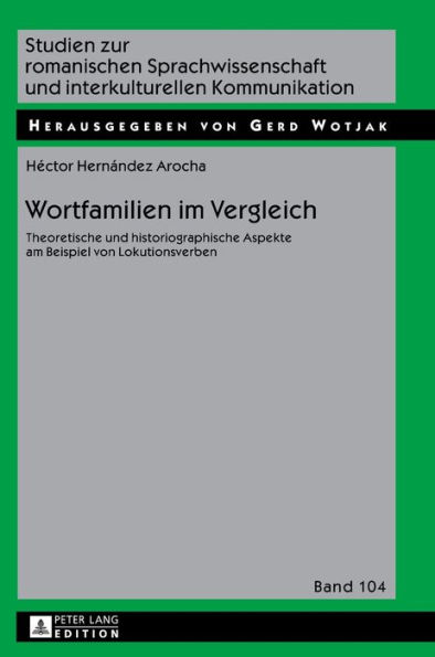 Wortfamilien im Vergleich: Theoretische und historiographische Aspekte am Beispiel von Lokutionsverben