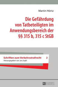 Title: Die Gefaehrdung von Tatbeteiligten im Anwendungsbereich der §§ 315 b, 315 c StGB, Author: Martin Hörtz