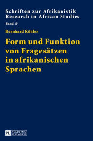 Title: Form und Funktion von Fragesaetzen in afrikanischen Sprachen, Author: Bernhard Köhler