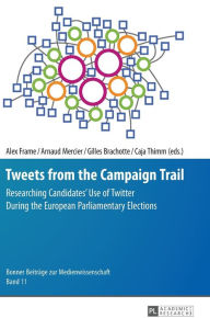 Title: Tweets from the Campaign Trail: Researching Candidates' Use of Twitter During the European Parliamentary Elections, Author: Alex Frame