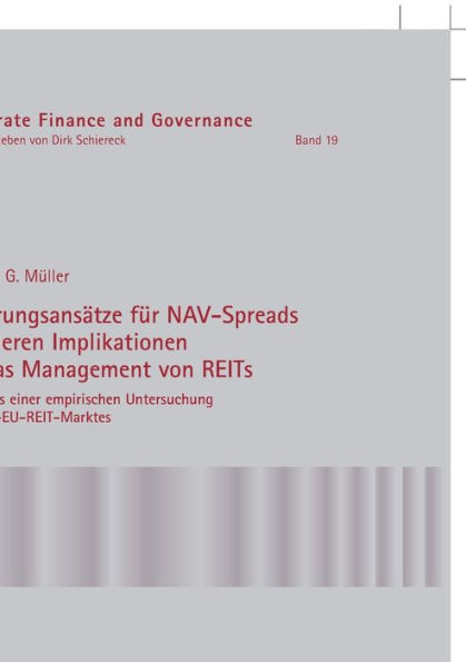 Erklaerungsansaetze fuer NAV-Spreads und deren Implikationen fuer das Management von REITs: Auf Basis einer empirischen Untersuchung des pan-EU-REIT-Marktes