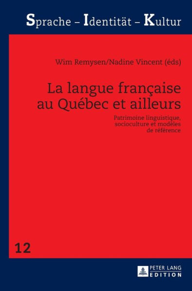 La langue française au Québec et ailleurs: Patrimoine linguistique, socioculture et modèles de référence