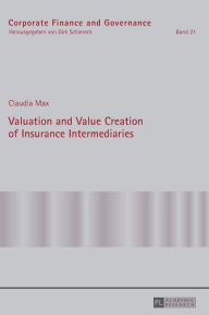 Title: Valuation and Value Creation of Insurance Intermediaries, Author: Claudia Max