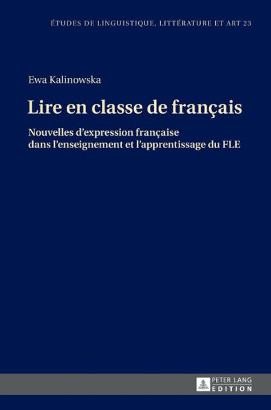 Lire en classe de français: Nouvelles d'expression française dans l'enseignement et l'apprentissage du FLE