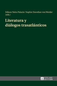Title: Literatura y diálogos trasatlánticos, Author: Edison Neira Palacio