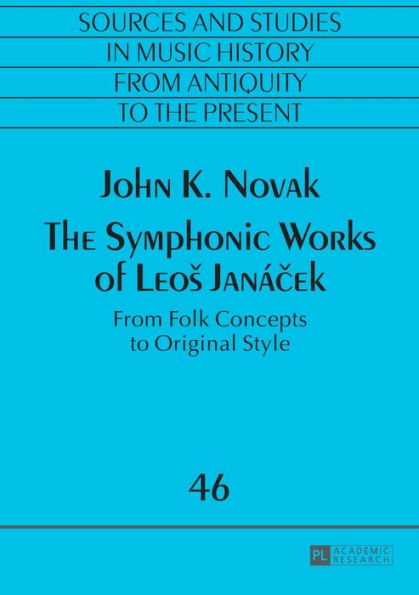 The Symphonic Works of Leos Janácek: From Folk Concepts to Original Style