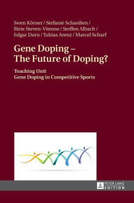 Title: Gene Doping - The Future of Doping?: Teaching Unit - Gene Doping in Competitive Sports, Author: Swen Körner