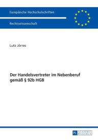 Title: Der Handelsvertreter im Nebenberuf gemaeß § 92b HGB, Author: Lutz Jörres