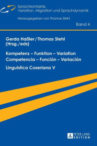 Title: Kompetenz - Funktion - Variation / Competencia - Función - Variación: Linguistica Coseriana V, Author: Gerda Hassler