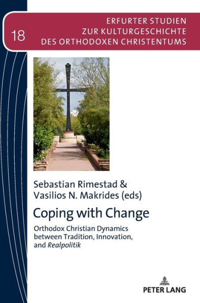 Coping with Change: Orthodox Christian Dynamics between Tradition, Innovation,and Realpolitik