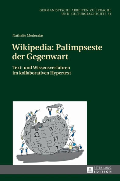 Wikipedia: Palimpseste der Gegenwart: Text- und Wissensverfahren im kollaborativen Hypertext