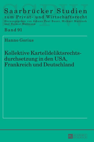 Kollektive Kartelldeliktsrechtsdurchsetzung in den USA, Frankreich und Deutschland