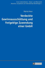 Title: Verdeckte Gewinnausschuettung und freigebige Zuwendung einer GmbH, Author: Patrick Hoor