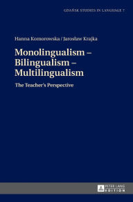 Title: Monolingualism - Bilingualism - Multilingualism: The Teacher's Perspective, Author: Hanna Komorowska