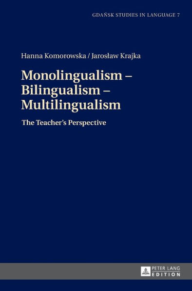 Monolingualism - Bilingualism - Multilingualism: The Teacher's Perspective