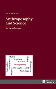 Title: Anthroposophy and Science: An Introduction, Author: Peter Heusser