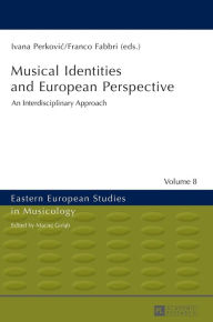 Title: Musical Identities and European Perspective: An Interdisciplinary Approach, Author: Ivana Perkovic