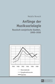 Title: Anfaenge der Musiksoziologie: Russisch-sowjetische Quellen, 1900-1930, Author: Natalia Nowack