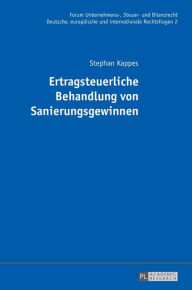 Title: Ertragsteuerliche Behandlung von Sanierungsgewinnen, Author: Stephan Kappes