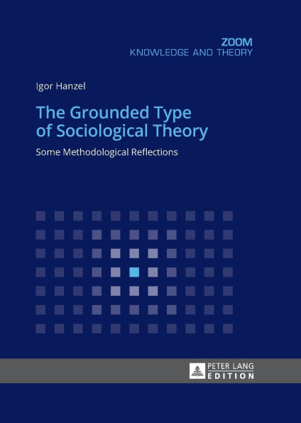 The Grounded Type of Sociological Theory: Some Methodological Reflections