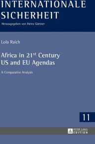 Title: Africa in 21st Century US and EU Agendas: A Comparative Analysis, Author: Lola Raich
