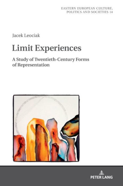 Limit Experiences: A Study of Twentieth-Century Forms of Representation