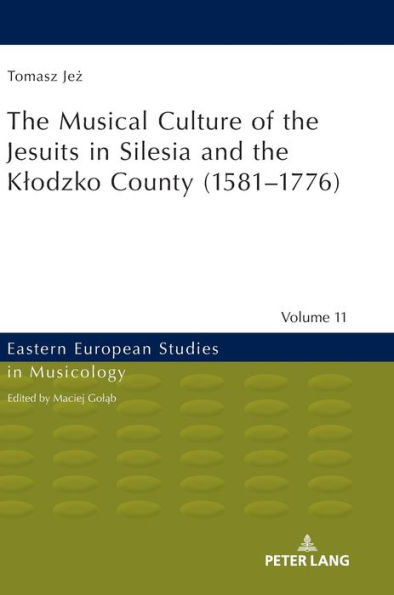 The Musical Culture of the Jesuits in Silesia and the Klodzko County (1581-1776)