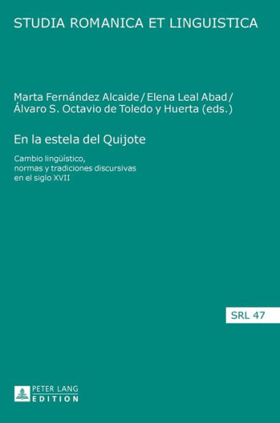 En la estela del Quijote: Cambio lingueístico, normas y tradiciones discursivas en el siglo XVII