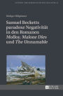 Samuel Becketts paradoxe Negativitaet in den Romanen «Molloy», «Malone Dies» und «The Unnamable»
