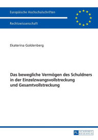 Title: Das bewegliche Vermoegen des Schuldners in der Einzelzwangsvollstreckung und Gesamtvollstreckung, Author: Ekaterina Goldenberg