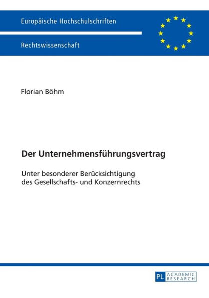 Der Unternehmensfuehrungsvertrag: Unter besonderer Beruecksichtigung des Gesellschafts- und Konzernrechts