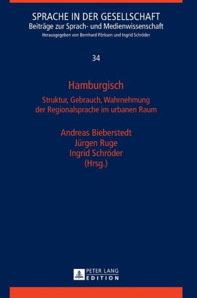 Hamburgisch: Struktur, Gebrauch, Wahrnehmung der Regionalsprache im urbanen Raum