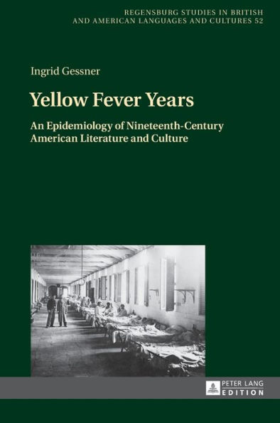 Yellow Fever Years: An Epidemiology of Nineteenth-Century American Literature and Culture