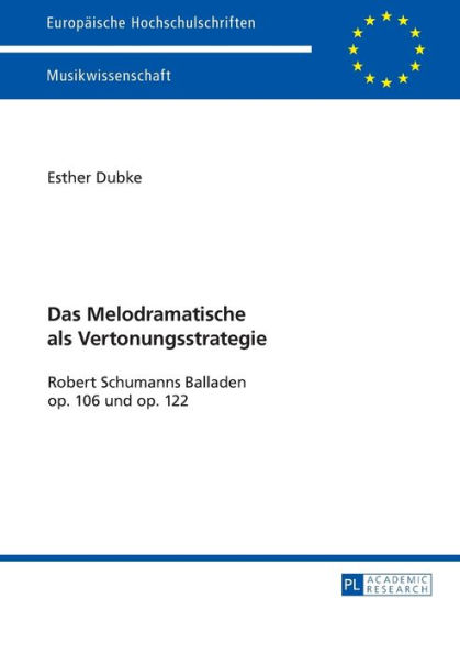 Das Melodramatische als Vertonungsstrategie: Robert Schumanns Balladen op. 106 und op. 122