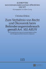 Zum Verhaeltnis von Recht und Oekonomik beim Behinderungsmissbrauch gemaeß Art. 102 AEUV: Die Zwangslizenzierung von Immaterialgueterrechten als Paradigma des More Economic Approach