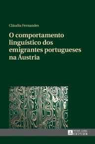 Title: O comportamento linguístico dos emigrantes portugueses na Áustria, Author: Cláudia Fernandes