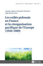 Les exilés polonais en France et la réorganisation pacifique de l'Europe (1940-1989)
