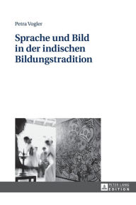 Title: Sprache und Bild in der indischen Bildungstradition, Author: Petra Vogler